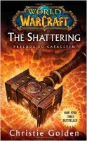 Книга World of Warcraft: The Shattering: Book One of Cataclysm (М'який палітурка) (Eng) 